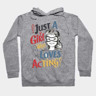 Just A Girl Who Loves Acting Hoodie